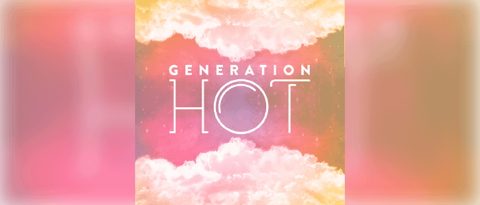 Generation Hot